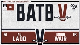 PJ Ladd Vs Ishod Wair: BATB5 - Finals