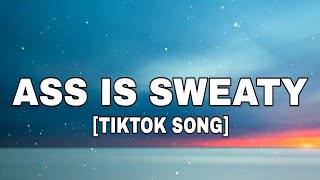 Kellan - Ass Is Sweaty (Lyrics) [TIKTOK SONG]