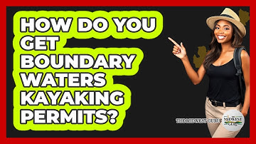 How Do You Get Boundary Waters Kayaking Permits? - The Midwest Guru