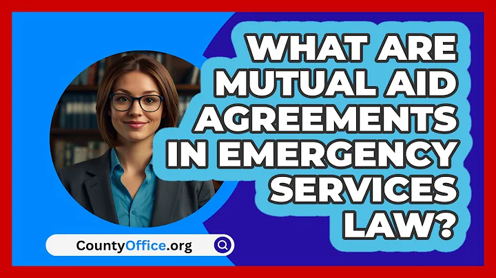 What Are Mutual Aid Agreements In Emergency Services Law? - CountyOffice.org