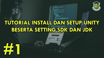 Unity Tutorial #1 - Install, Setting dan Setup SDK dan JDK ( Bahasa Indonesia )