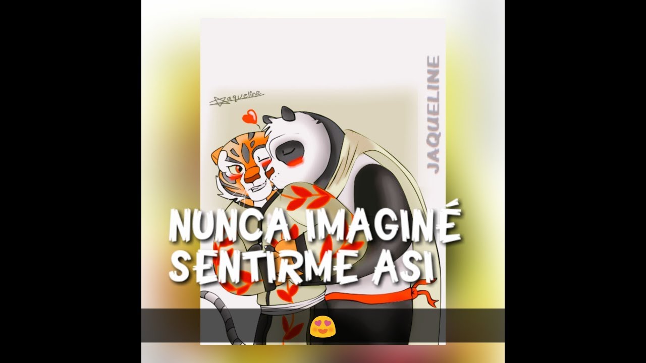 Tigresa X Po (Nunca imaginé sentirme así)