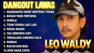 SEANDAINYA DAPAT BERTEMU TUHAN - LEO WALDY - Kumpulan Lagu Dangdut Lawas Terbaik Full Album Original
