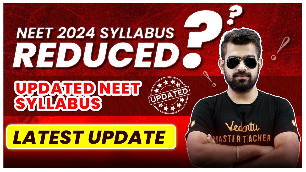 NEET 2024 Syllabus Reduced? Updated NEET Syllabus Latest Update