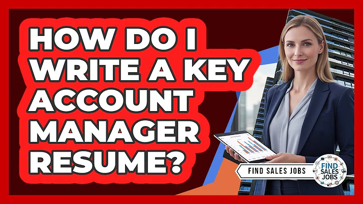How Do I Write a Key Account Manager Resume?