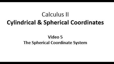 The Spherical Coordinate System