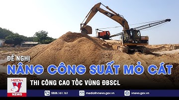 Đề nghị nâng công suất mỏ cát thi công cao tốc vùng ĐBSCL - VNEWS