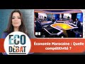 Eco Débat : Économie Marocaine : Quelle compétitivité ?