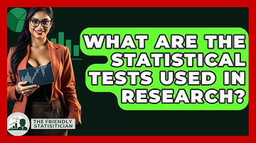 What Are The Statistical Tests Used In Research? - The Friendly Statistician