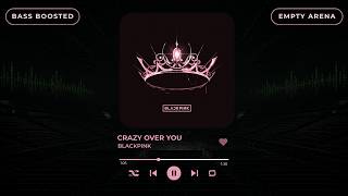 [BASS BOOSTED EMPTY ARENA] BLACKPINK(블랙핑크) - CRAZY OVER YOU |kpoptifyy