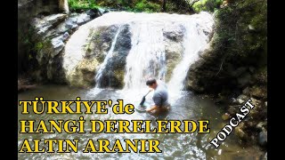 Türkiyenin Hangi Dereleri Altın Kaynıyor Podcast