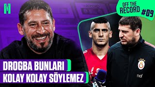 “DROGBA BUNLARI KOLAY KOLAY SÖYLEMEZ” ÜMİT DAVALA | OFF THE RECORD #09