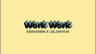 Kim Hanbin (김한빈) X Lee Jinhyuk (이진혁) - Work Work Speed Up Mix Full Audio