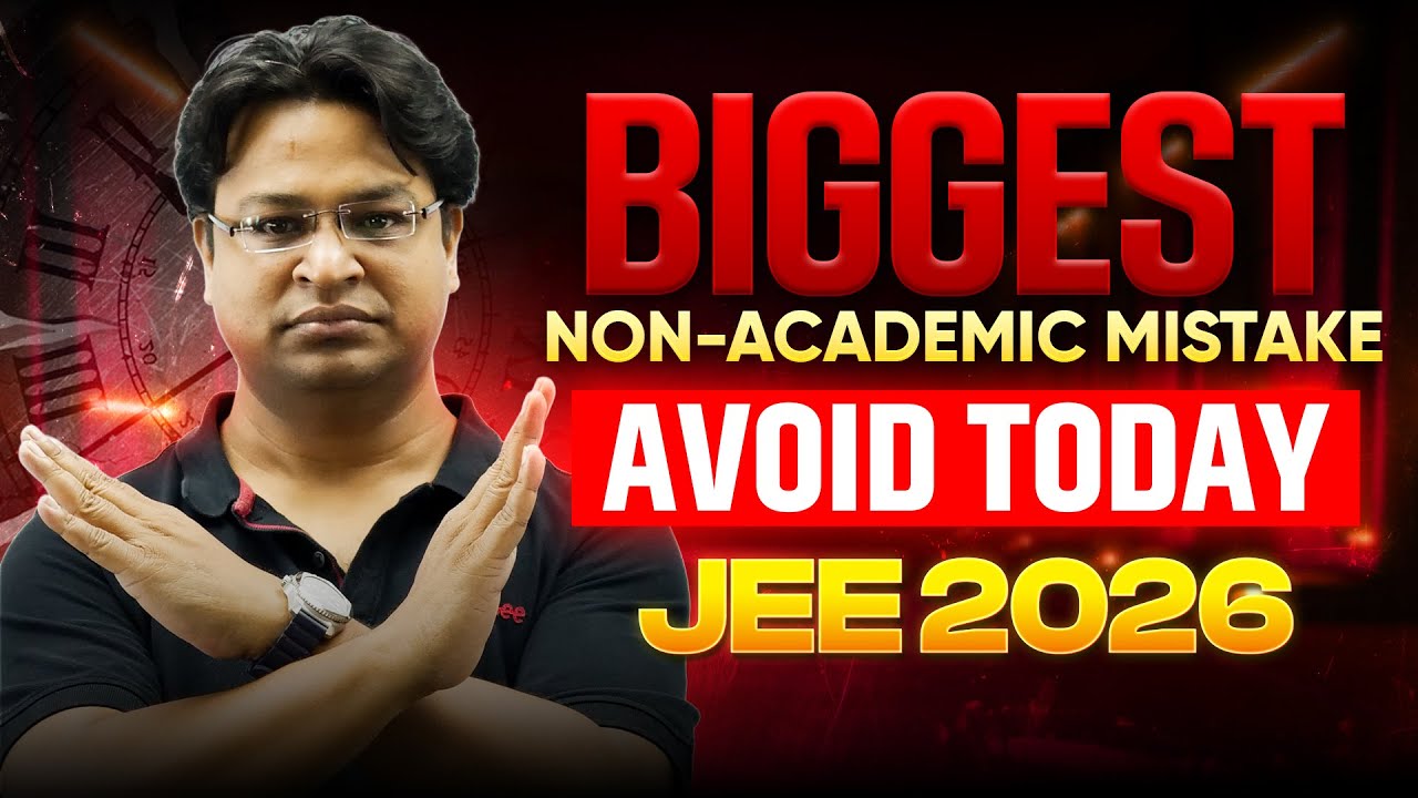 Biggest Non-Academic Mistake JEE 2026 😱 | Avoid This to Secure IIT ...