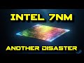 Intel's 7nm Is Another Disaster In The Making - Why?