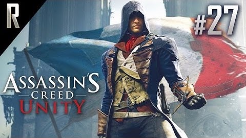 ► Assassins Creed: Unity - Walkthrough HD - Part 27 (Final/Ending)