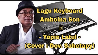 Amboina Son - Yopie Latul (Cover : Dev. Sahetapy) Lagu Keyboard