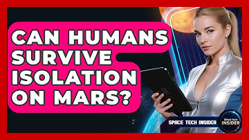 Can Humans Survive Isolation On Mars? - Space Tech Insider