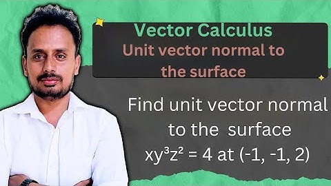 Unit Normal Vector Using Gradient | Surface xy³z² = 4 | VTU Engineering Maths-II