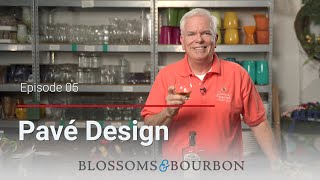 Pavé Design | Episode 5 of Blossoms and Bourbon