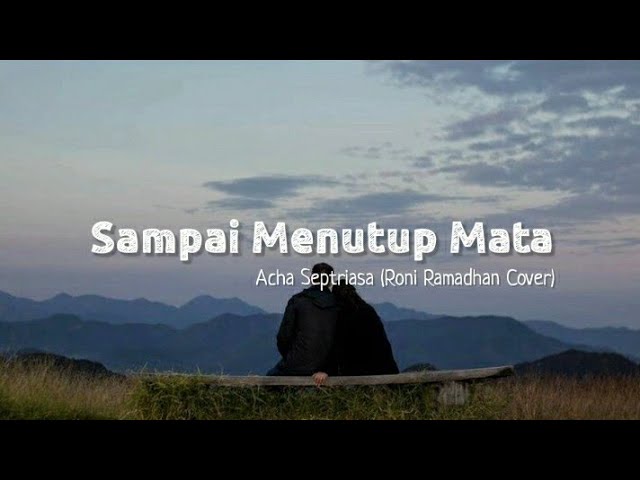 Acha Septriasa - Sampai Menutup Mata (Lyric Cover by Roni Ramadhan) class=