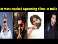 10 most awaited upcoming films in india  filmyar