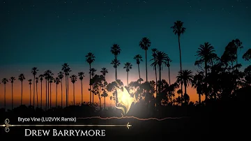 Bryce Vine - Drew Barrymore (LU2VYK Remix) [Phoenix Music]
