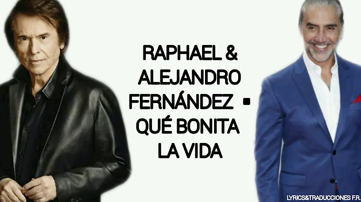 Raphael & Alejandro Fernndez- Qu bonita la vida (L...