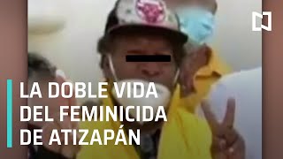 Las dos caras de Andrés N, el feminicida de Atizapán  Despierta