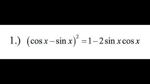 prove (cos(x) - sin(x))^2 = 1 - 2sin(x)cos(x)