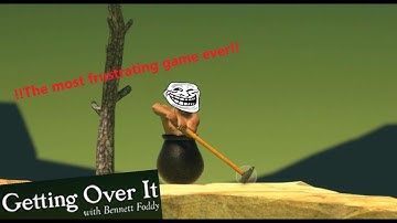 (!!The most frustrating game ever!!) getting over it #1
