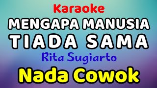 MENGAPA MANUSIA TIADA SAMA Karaoke Nada Cowok Rita Sugiarto