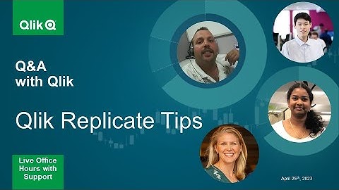 Q&A with Qlik: Qlik Replicate Tips