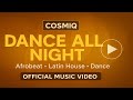 Cosmiq Dance All Night Official Music Video