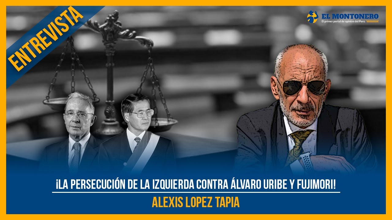 ¡La persecución de la izquierda contra Álvaro Uribe y Fujimori!