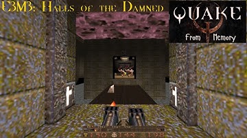 Quake From Memory - E3M3: Halls of the Damned [Blind]