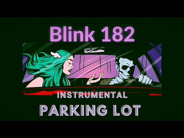 Blink 182 - Parking Lot (Official Isolated Instrumental HQ) class=