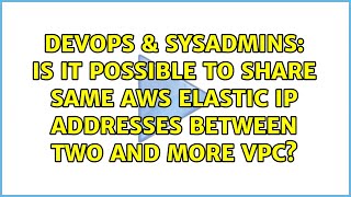 DevOps & SysAdmins: Is it possible to share same AWS Elastic IP addresses between two and more VPC?