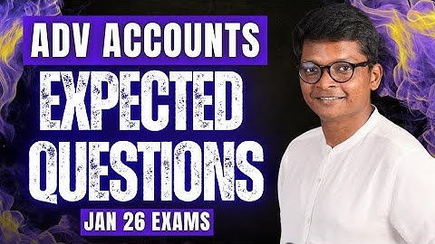 Expected Questions - Advanced Accounting -  CA Inter - Jan 26 Exams - CA CS Karthik Manikonda