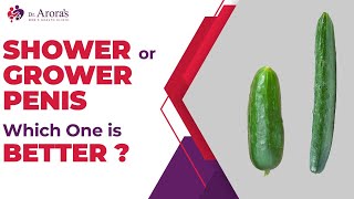 Shower or Grower Penis, which one is better | Things you don't know about your penis | Dr. Arora
