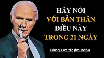 Hãy Nói Với Bản Thân Như Thế Này Trong 21 Ngày | Động Lực từ Jim Rohn