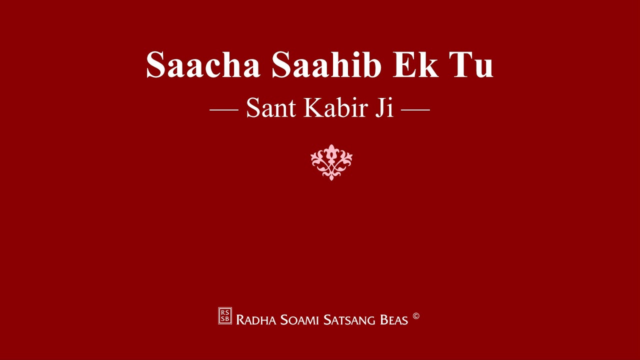 Saacha Saahib Ek Tu   Sant Kabir Ji   RSSB Shabad
