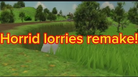 Edited: Horrid lorry remake!
