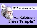 Dr. Koenraad Elst | Whether Kaba was  a Shiva Temple?