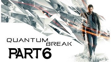 Quantum Break Walkthrough Part 6 BROKEN TIME