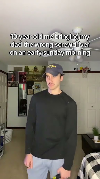 10 year old me bringing my Dad the wrong screwdriver on an early Sunday morning