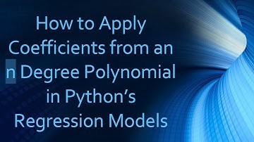 How to Apply Coefficients from an n Degree Polynomial in Python’s Regression Models