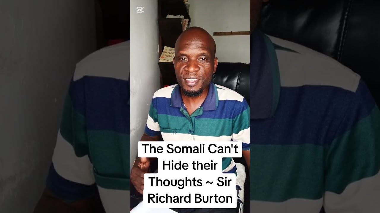 The Somali Can't Hide their Thoughts ~ Sir Richard Burton