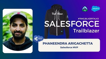 Phaneendra Arigachetta - Salesforce MVP Trailblazer Talk Series