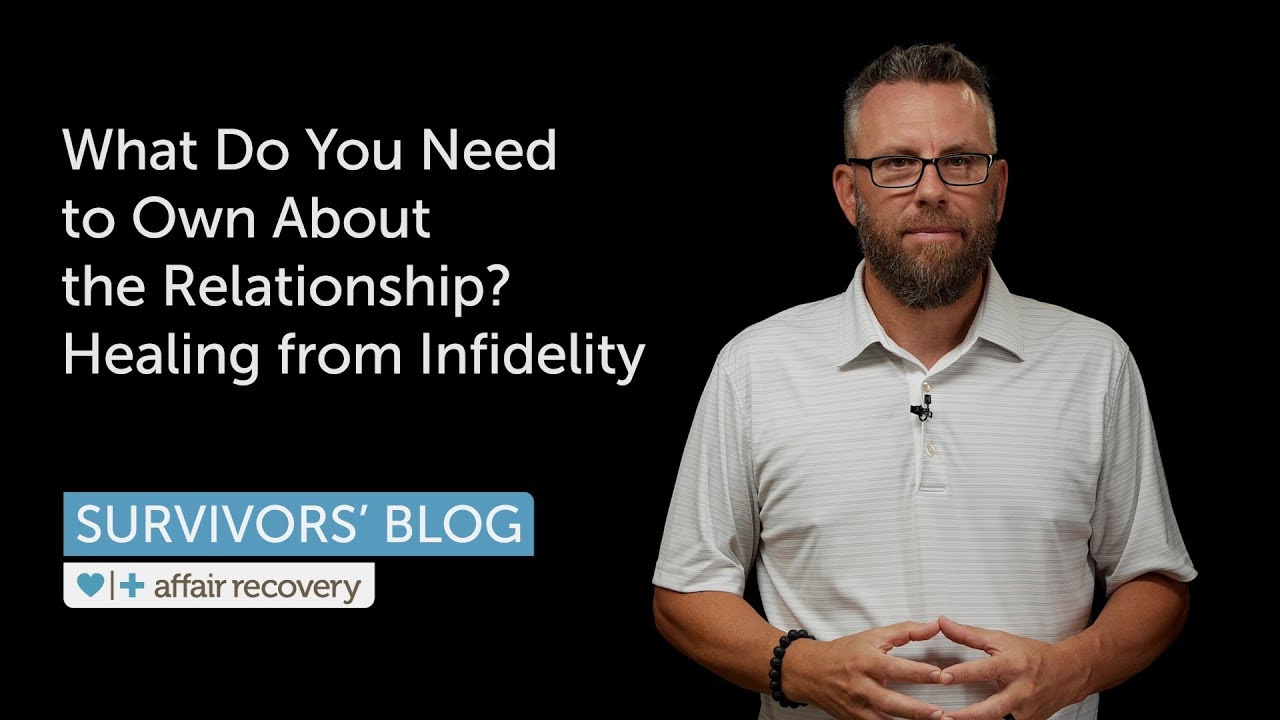 What Do You Need to Own about the Relationship? Healing from Infidelity